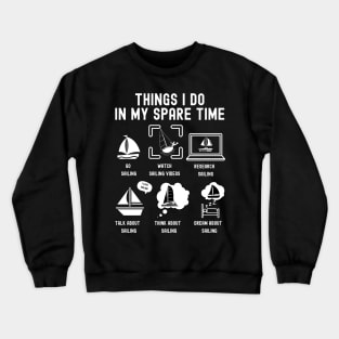 Things I Do in My Spare Time: Go Sailing (WHITE Font) Crewneck Sweatshirt